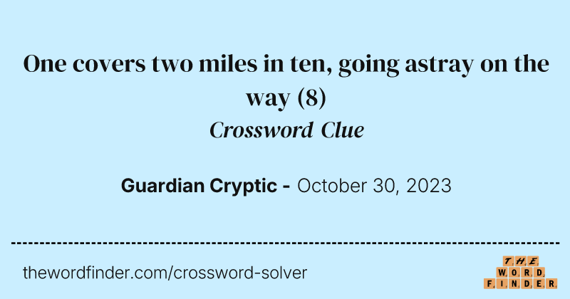 One covers two miles in ten, going astray on the way crossword clue image