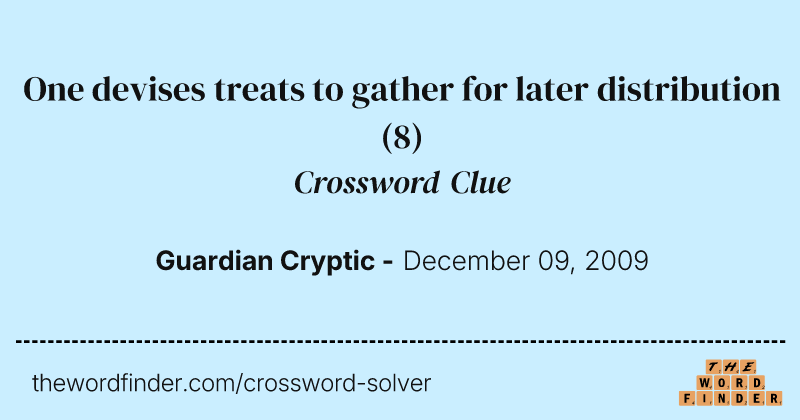 One devises treats to gather for later distribution crossword clue image