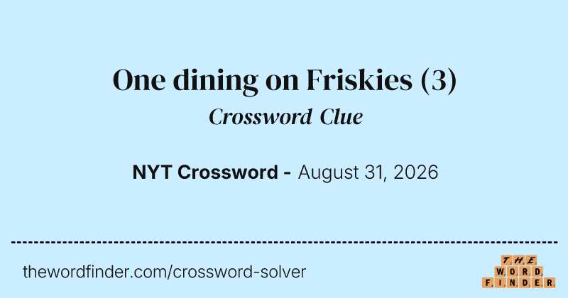 One dining on Friskies crossword clue image