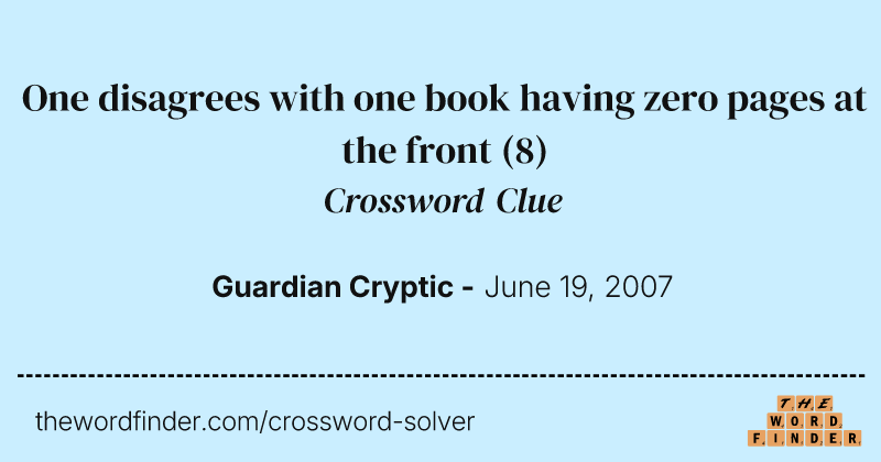 One disagrees with one book having zero pages at the front crossword clue image