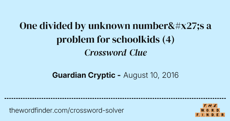 One divided by unknown number's a problem for schoolkids crossword clue image
