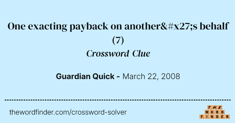 One exacting payback on another's behalf crossword clue image
