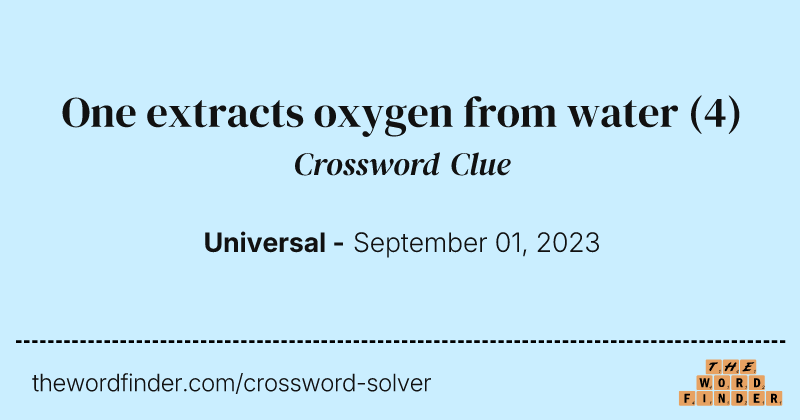 One extracts oxygen from water crossword clue image
