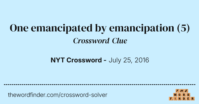 One emancipated by emancipation crossword clue image