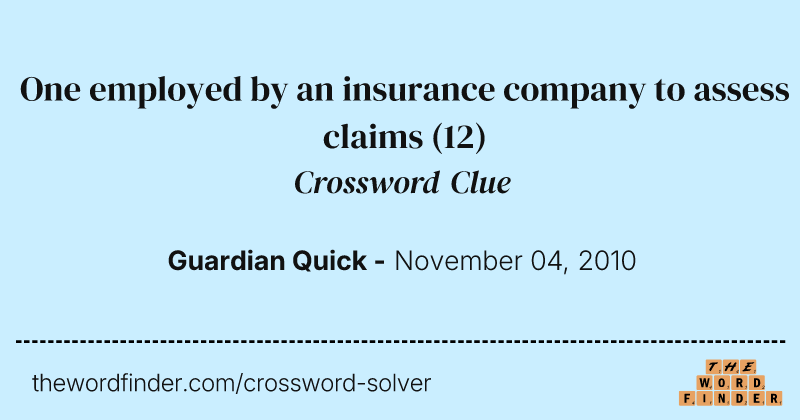 One employed by an insurance company to assess claims crossword clue image