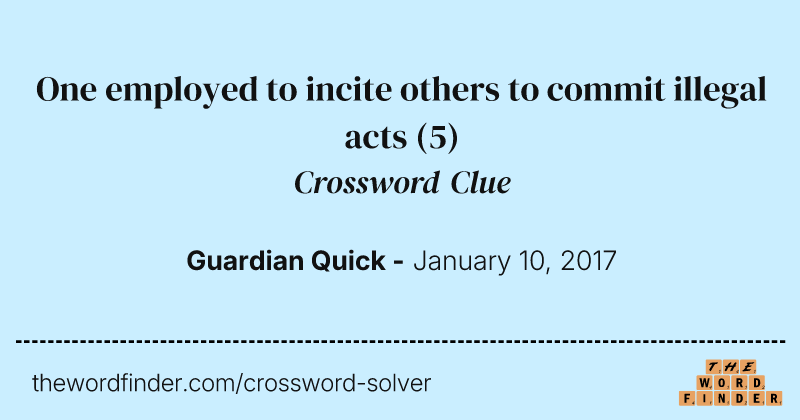 One employed to incite others to commit illegal acts crossword clue image