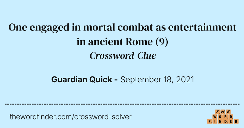 One engaged in mortal combat as entertainment in ancient Rome crossword clue image