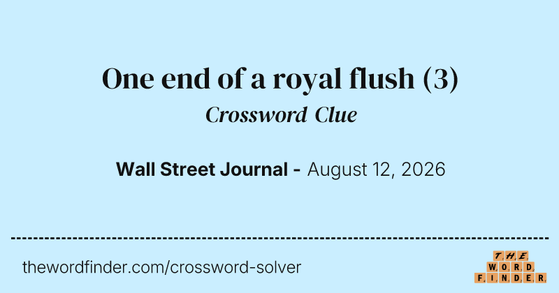 One end of a royal flush crossword clue image