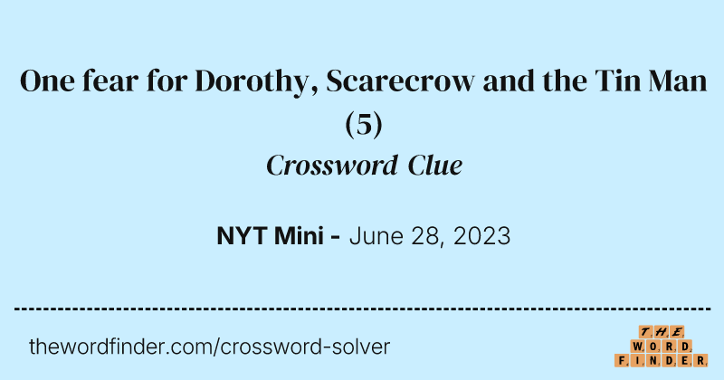 One fear for Dorothy, Scarecrow and the Tin Man crossword clue image