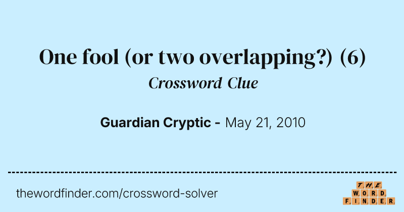 One fool (or two overlapping?) crossword clue image