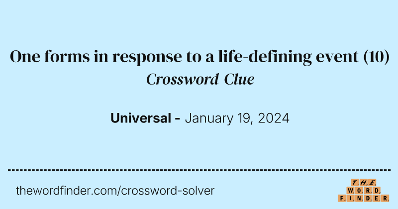One forms in response to a life-defining event crossword clue image