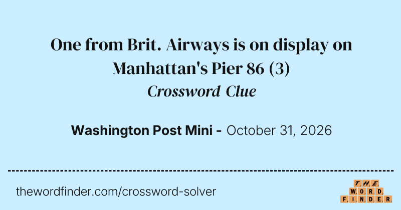 One from Brit. Airways is on display on Manhattan's Pier 86 crossword clue image