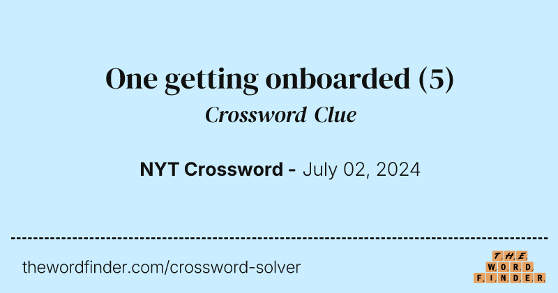 One getting onboarded crossword clue image