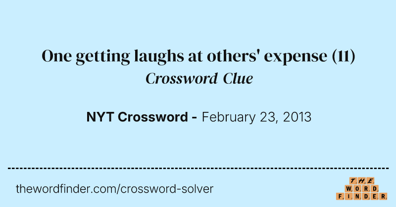One getting laughs at others' expense crossword clue image