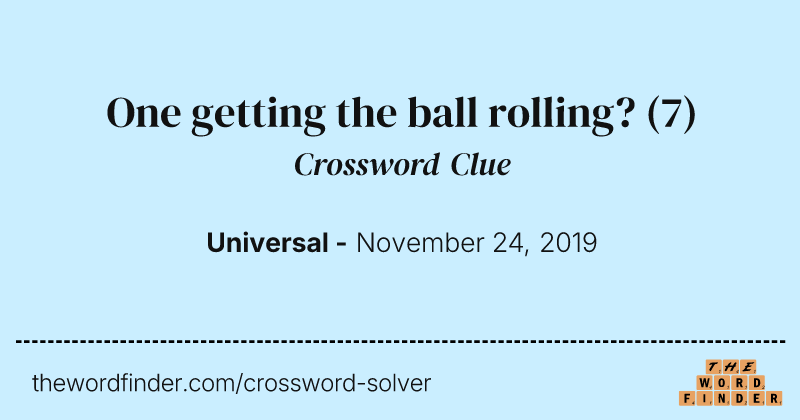 One getting the ball rolling? crossword clue image