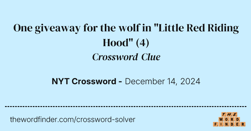 One giveaway for the wolf in "Little Red Riding Hood" crossword clue image