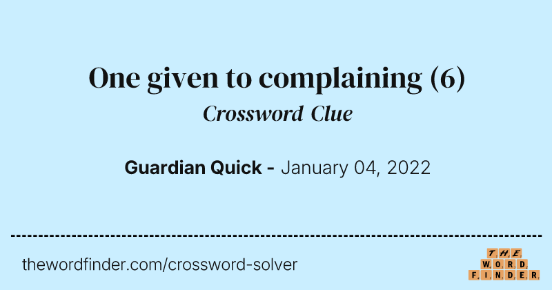One given to complaining crossword clue image
