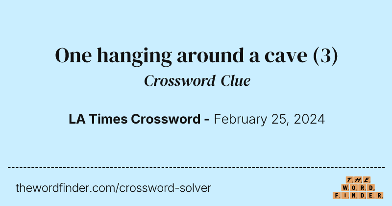 One hanging around a cave crossword clue image