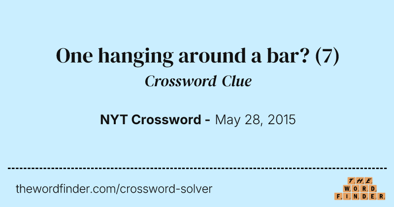 One hanging around a bar? crossword clue image