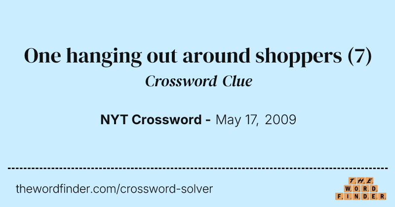 One hanging out around shoppers crossword clue image