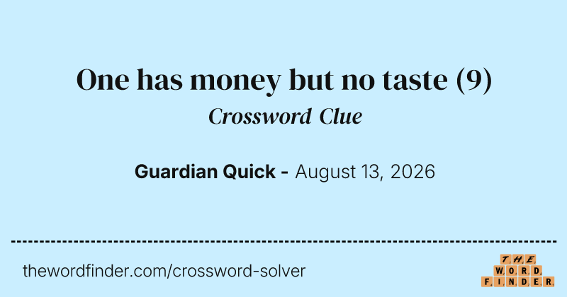 One has money but no taste crossword clue image
