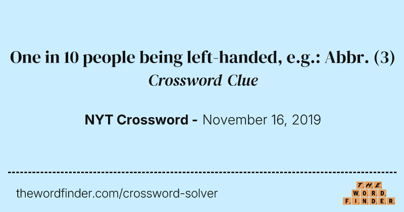 One in 10 people being left-handed, e.g.: Abbr. crossword clue image