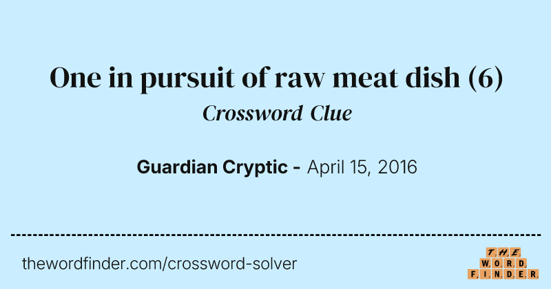 One in pursuit of raw meat dish crossword clue image
