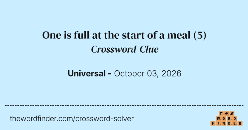 One is full at the start of a meal crossword clue image
