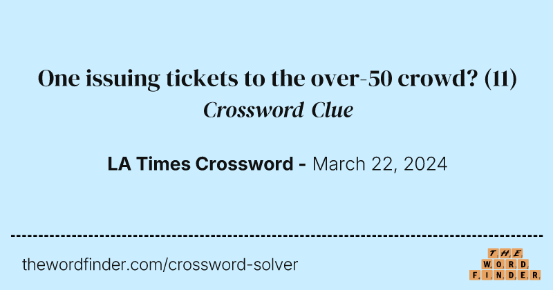 One issuing tickets to the over-50 crowd? crossword clue image