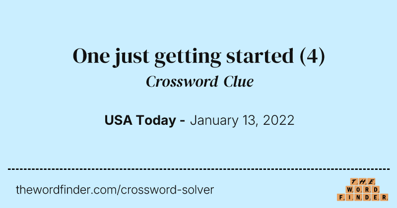 One just getting started crossword clue image