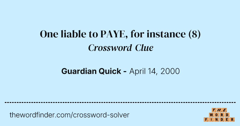 One liable to PAYE, for instance crossword clue image