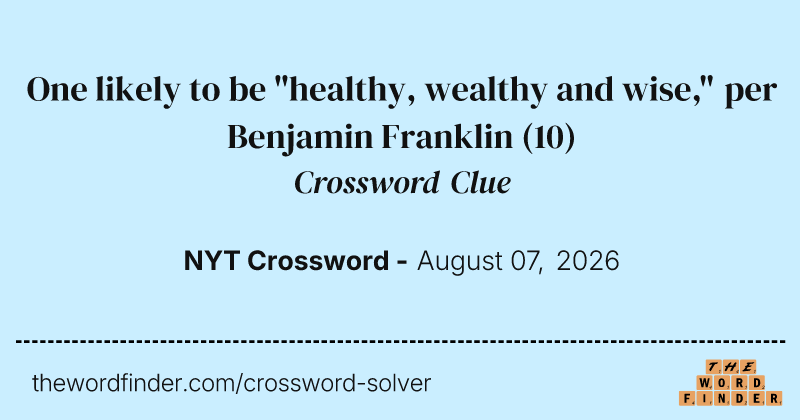One likely to be "healthy, wealthy and wise," per Benjamin Franklin crossword clue image