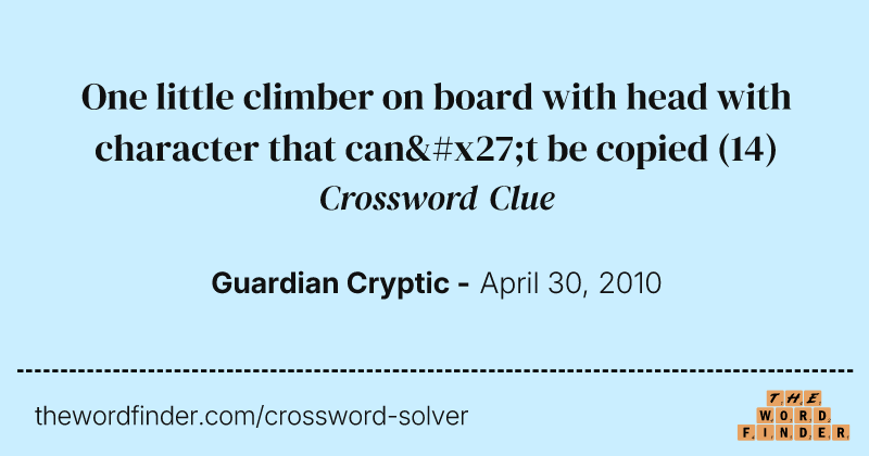 One little climber on board with head with character that can't be copied crossword clue image