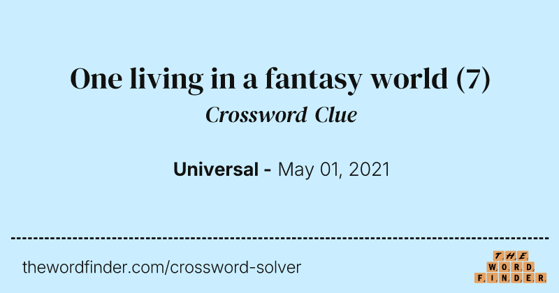 One living in a fantasy world crossword clue image