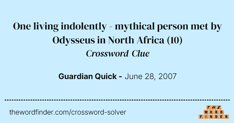 One living indolently - mythical person met by Odysseus in North Africa crossword clue image