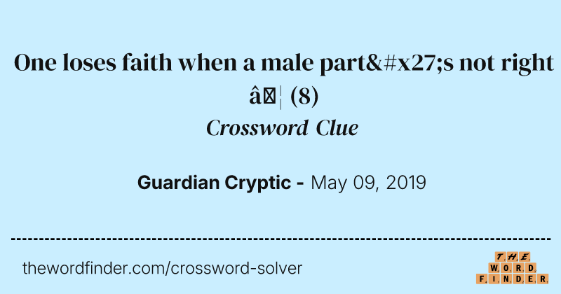 One loses faith when a male part's not right … crossword clue image