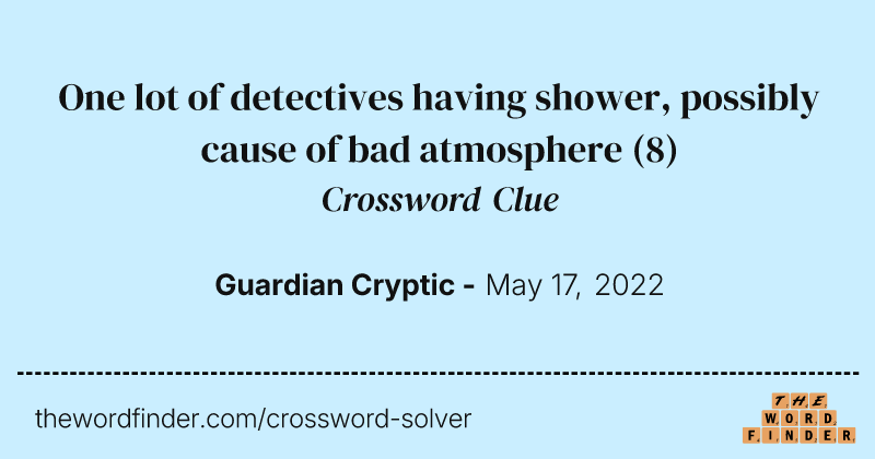 One lot of detectives having shower, possibly cause of bad atmosphere crossword clue image