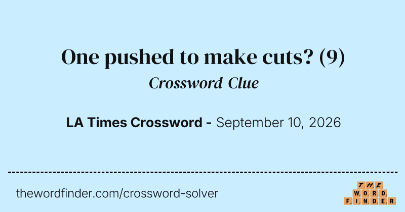 One pushed to make cuts? crossword clue image