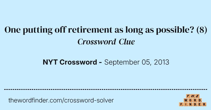 One putting off retirement as long as possible? crossword clue image