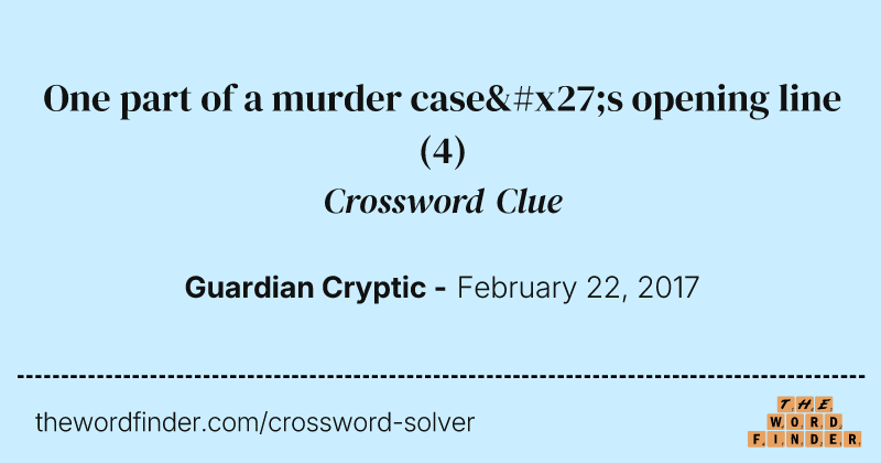 One part of a murder case's opening line crossword clue image