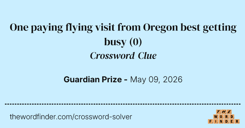 One paying flying visit from Oregon best getting busy crossword clue image