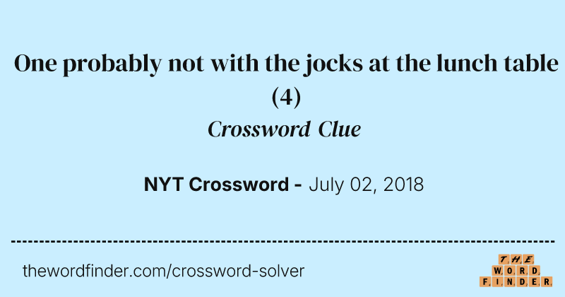 One probably not with the jocks at the lunch table crossword clue image