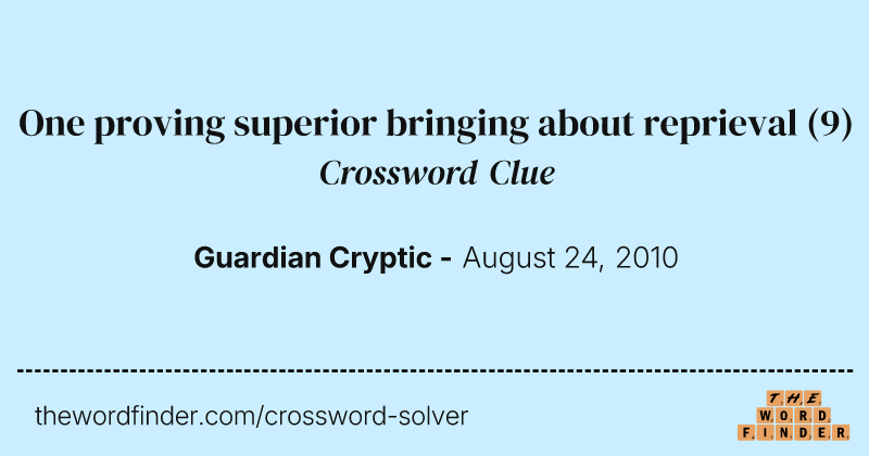 One proving superior bringing about reprieval crossword clue image