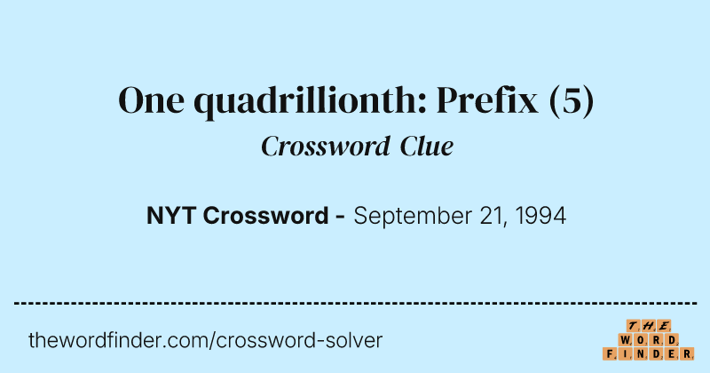 One quadrillionth: Prefix crossword clue image