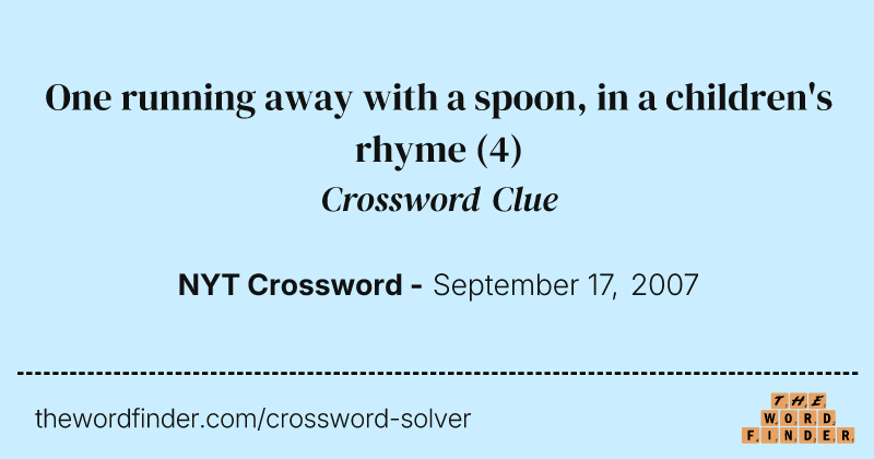 One running away with a spoon, in a children's rhyme crossword clue image