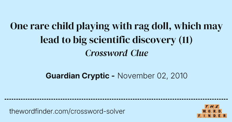 One rare child playing with rag doll, which may lead to big scientific discovery crossword clue image