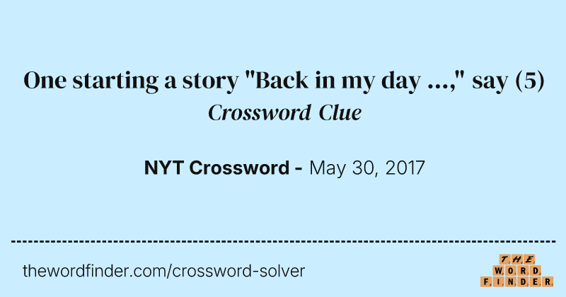 One starting a story "Back in my day ...," say crossword clue image