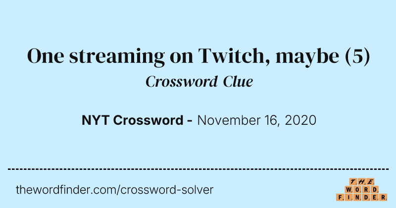 One streaming on Twitch, maybe crossword clue image