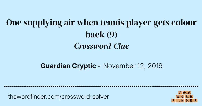 One supplying air when tennis player gets colour back crossword clue image