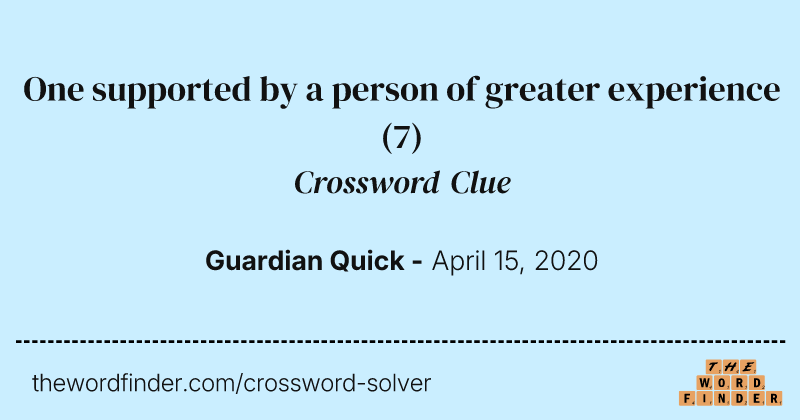 One supported by a person of greater experience crossword clue image